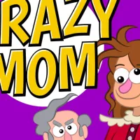 Crazy mom