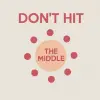 Don't Hit The Middle