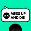 Mess Up and Die Point-and-click game